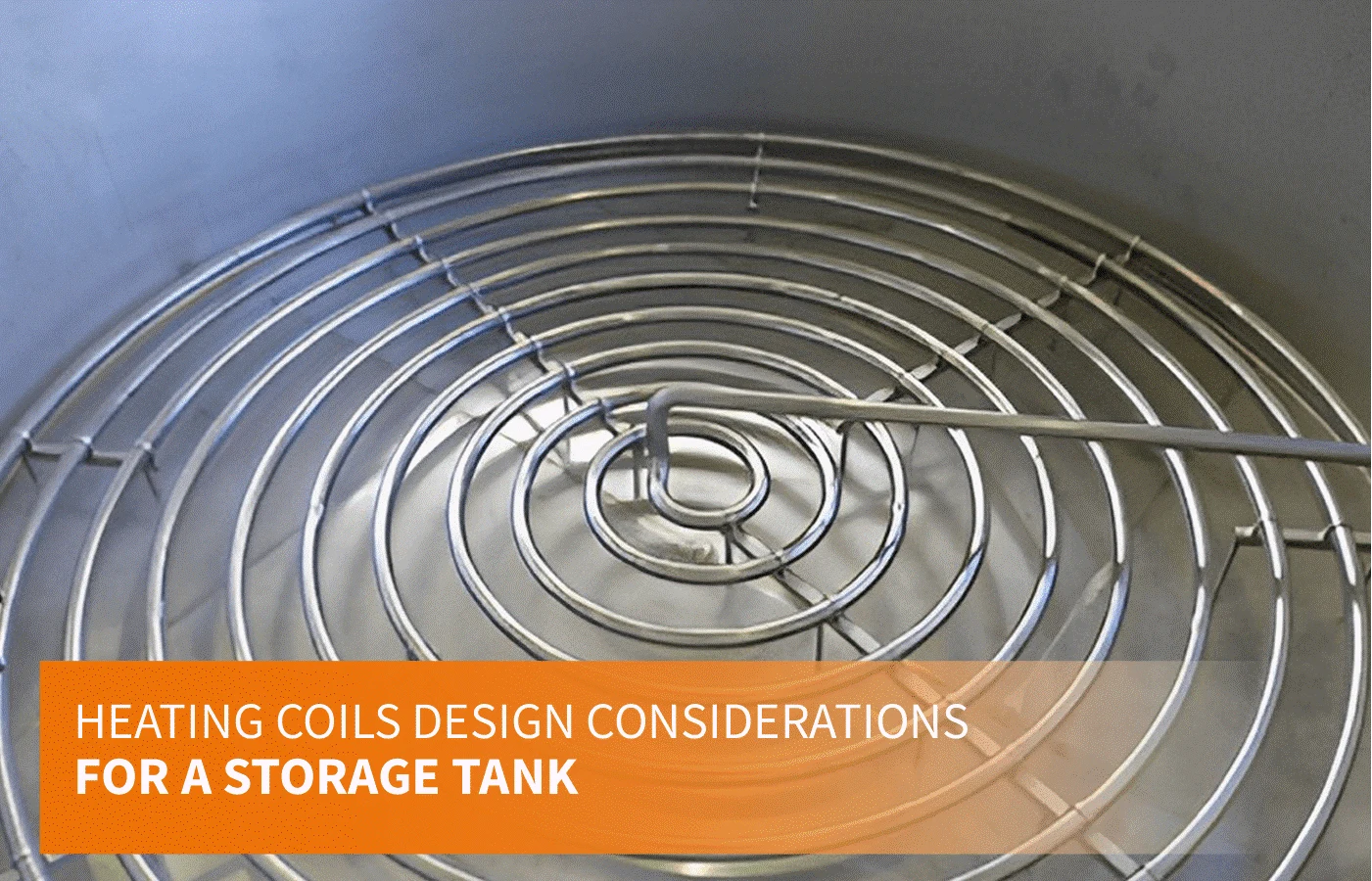 Heating Coils Design Considerations for a Storage Tank